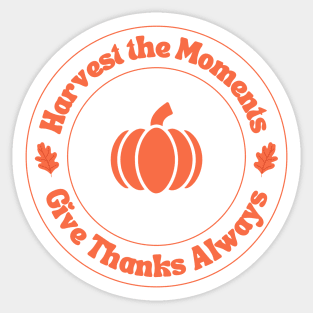 Harvest the Moments - Thanksgiving Quote - Happy Thanksgiving Sticker